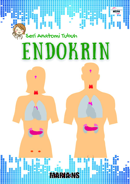 Cover buku Seri Anatomi Tubuh Manusia : ENDOKRIN
